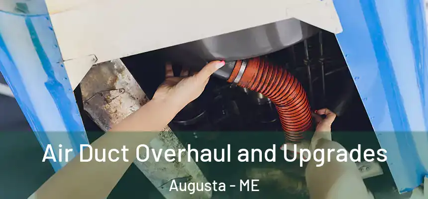  Air Duct Overhaul and Upgrades Augusta - ME