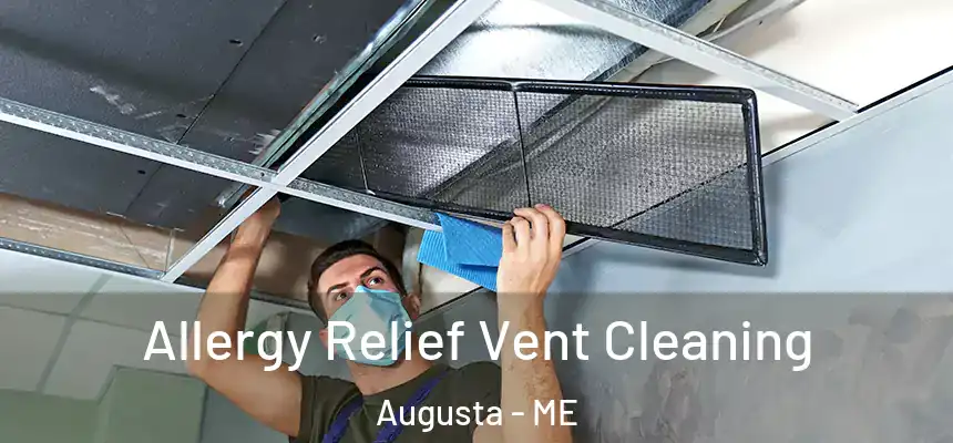  Allergy Relief Vent Cleaning Augusta - ME