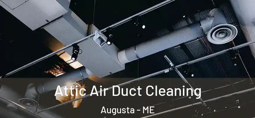  Attic Air Duct Cleaning Augusta - ME