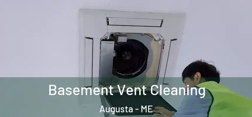  Basement Vent Cleaning Augusta - ME