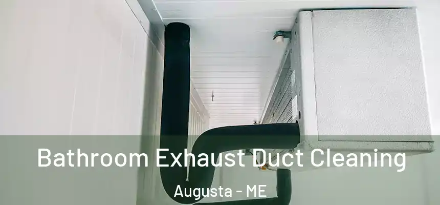  Bathroom Exhaust Duct Cleaning Augusta - ME