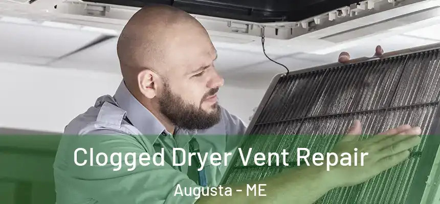  Clogged Dryer Vent Repair Augusta - ME