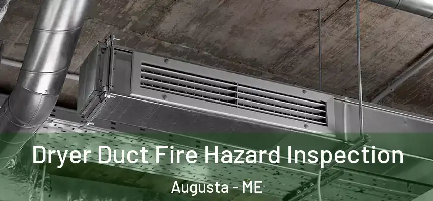  Dryer Duct Fire Hazard Inspection Augusta - ME