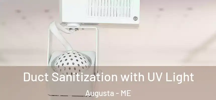 Duct Sanitization with UV Light Augusta - ME