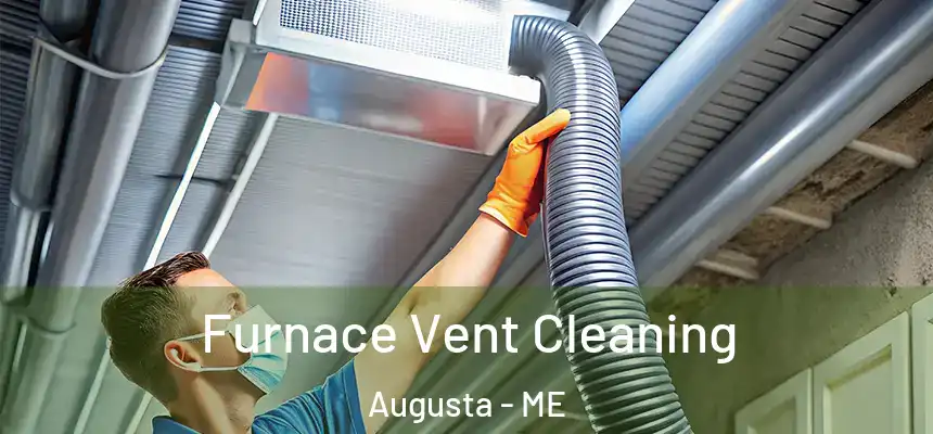  Furnace Vent Cleaning Augusta - ME