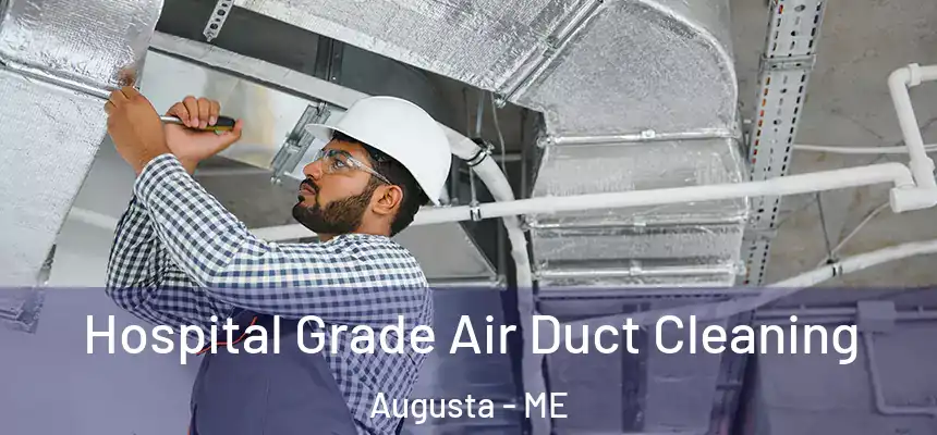  Hospital Grade Air Duct Cleaning Augusta - ME