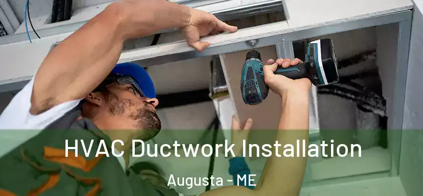  HVAC Ductwork Installation Augusta - ME