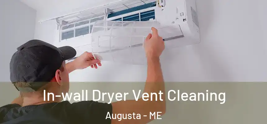 In-wall Dryer Vent Cleaning Augusta - ME