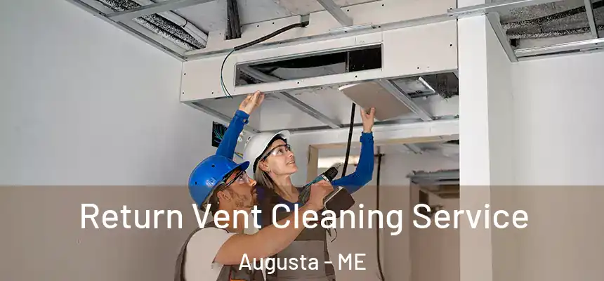  Return Vent Cleaning Service Augusta - ME