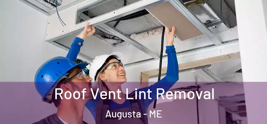  Roof Vent Lint Removal Augusta - ME