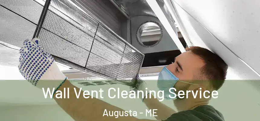 Wall Vent Cleaning Service Augusta - ME